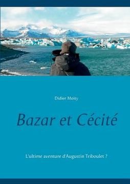 portada Bazar et Cécité: L'ultime aventure d'Augustin Triboulet ? (in French)