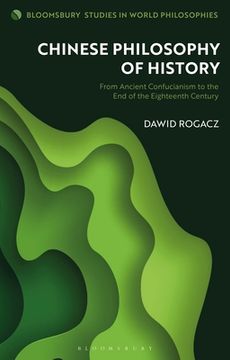 portada Chinese Philosophy of History: From Ancient Confucianism to the End of the Eighteenth Century (in English)