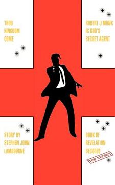 portada thou kingdom come robert j monk is god`s secret agent