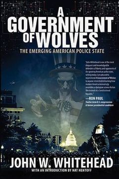 portada A Government of Wolves: The Emerging American Police State