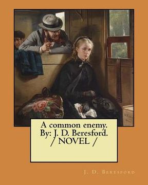 portada A common enemy. By: J. D. Beresford. / NOVEL / (in English)