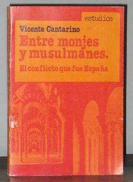 portada Entre Monjes y Musulmanes Conflicto que fue España