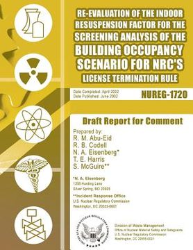 portada Re-Evaluation of the Indoor Resuspension Factor for the Screening Analysis of the Building Occupancy Scenario for NRC's License Termination Rule (en Inglés)