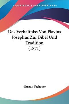 portada Das Verhaltniss Von Flavius Josephus Zur Bibel Und Tradition (1871) (in German)