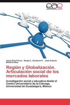 portada regi n y globalizaci n. articulaci n social de los mercados laborales (in English)