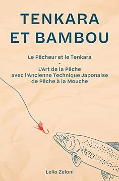 portada Tenkara et Bambou: Le Pêcheur et le Tenkara - L'Art de la Pêche avec l'Ancienne Technique Japonaise de Pêche à la Mouche
