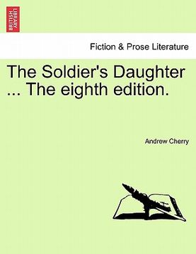 portada the soldier's daughter ... the eighth edition. (en Inglés)