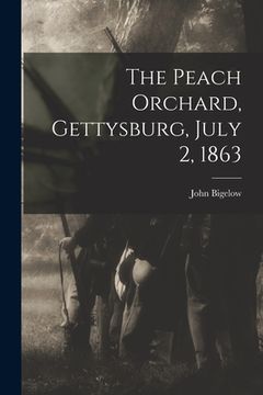 portada The Peach Orchard, Gettysburg, July 2, 1863 (en Inglés)