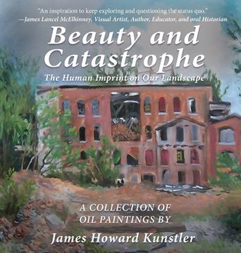 portada Beauty and Catastrophe: The Human Imprint on Our Landscape (en Inglés)