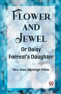 portada Flower and Jewel Or Daisy Forrest's Daughter (en Inglés)