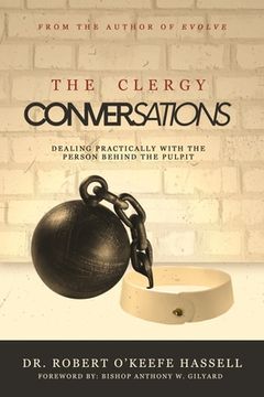 portada The Clergy Conversations: Dealing Practically with the Person Behind The Pulpit (en Inglés)