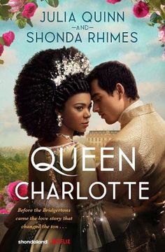 portada Queen Charlotte: Before the Bridgertons Came the Love Story That Changed the Ton. (in English)