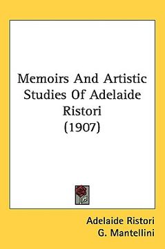 portada memoirs and artistic studies of adelaide ristori (1907)