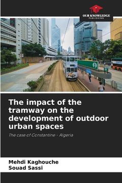 portada The impact of the tramway on the development of outdoor urban spaces (en Inglés)