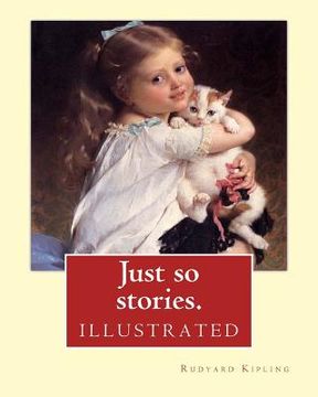 portada Just so stories. By: Rudyard Kipling (illustrated): Just So Stories for Little Children is a 1902 collection of origin stories by the Briti (in English)