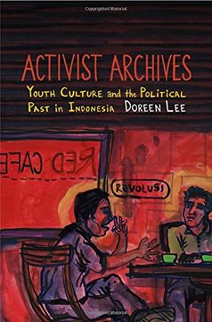 portada Activist Archives: Youth Culture and the Political Past in Indonesia (in English)
