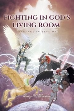 portada Fighting in God's Living Room: Warfare in Elysium (en Inglés)