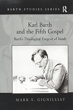portada Karl Barth and the Fifth Gospel: Barth's Theological Exegesis of Isaiah (Barth Studies)