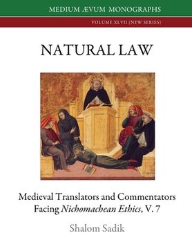 portada Natural Law: Medieval Translators and Commentators facing Nichomachean Ethics, V. 7 (en Inglés)