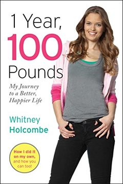 portada 1 Year, 100 Pounds: My Journey to a Better, Happier Life