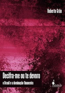 portada Decifra-Me ou te Devoro: O Brasil e a Dominacao Financeira (in Portuguese)