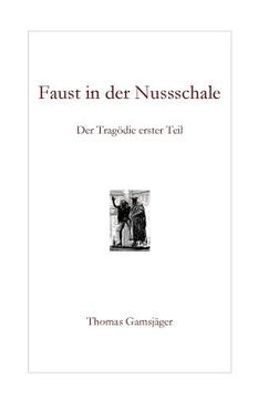 portada Faust in der Nussschale: Der Tragödie erster Teil (en Alemán)