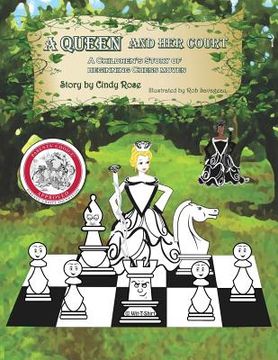 portada A Queen and Her Court: An Instructional tale of beginnig chess moves for beginners, students and teachers (en Inglés)