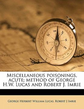 portada miscellaneous poisonings, acute; method of george h.w. lucas and robert j. imrie (en Inglés)