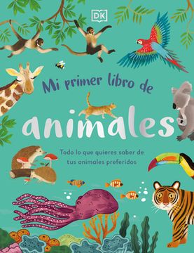 portada Mi Primer Libro de Animales (the Bedtime Book of Animals): Todo Lo Que Quieres Saber de Tus Animales Preferidos (in Spanish)