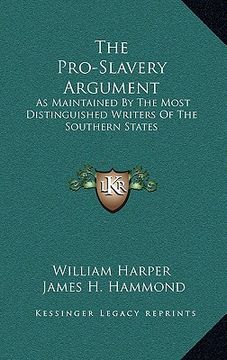 portada the pro-slavery argument: as maintained by the most distinguished writers of the southern states (in English)