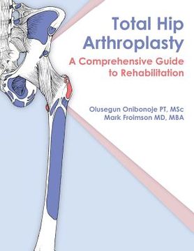portada Total Hip Arthroplasty: A Comprehensive Guide to Rehabilitation (in English)
