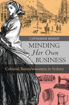 portada Minding Her Own Business: Colonial Businesswomen in Sydney