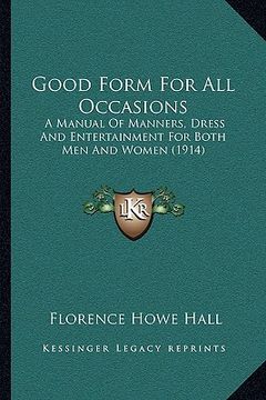 portada good form for all occasions: a manual of manners, dress and entertainment for both men and women (1914) (in English)