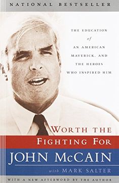 portada Worth the Fighting For: The Education of an American Maverick, and the Heroes who Inspired him (en Inglés)
