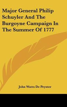 portada major general philip schuyler and the burgoyne campaign in the summer of 1777 (in English)