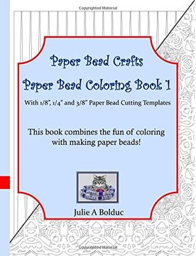 portada Paper Bead Crafts Paper Bead Coloring Book 1: With 1/8", 1/4", and 3/8" Paper Bead Cutting Templates (en Inglés)