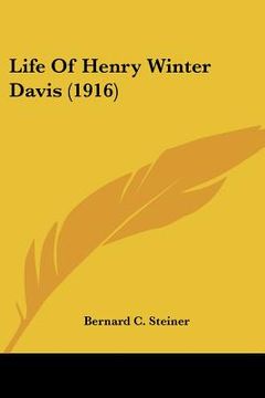 portada life of henry winter davis (1916) (en Inglés)