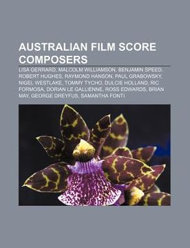 portada australian film score composers: lisa gerrard, malcolm williamson, benjamin speed, robert hughes, raymond hanson, paul grabowsky