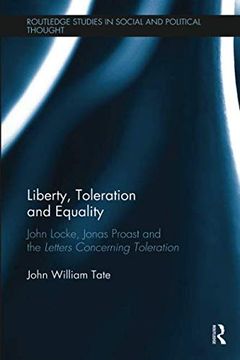 portada Liberty, Toleration and Equality: John Locke, Jonas Proast and the Letters Concerning Toleration (en Inglés)