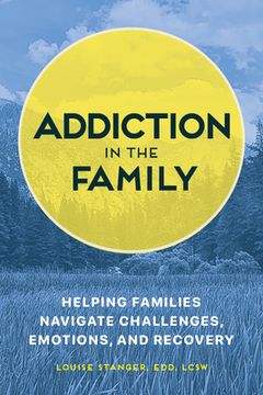 portada Addiction in the Family: Helping Families Navigate Challenges, Emotions, and Recovery (en Inglés)