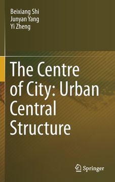 portada The Centre of City: Urban Central Structure (en Inglés)
