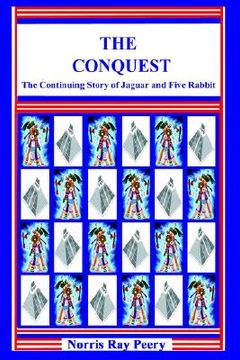 portada the conquest: (the continuing story of jaguar and five rabbit) (in English)