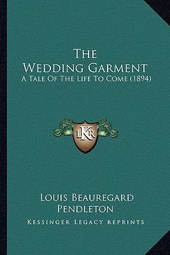 portada the wedding garment: a tale of the life to come (1894) (in English)