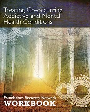 portada Treating Co-Occurring Addictive and Mental Health Conditions: Foundations Recovery Network Workbook (en Inglés)