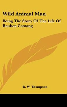 portada wild animal man: being the story of the life of reuben castang (en Inglés)