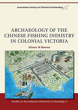 portada Archaeology of the Chinese Fishing Industry in Colonial Victoria: 3 (Studies in Australasian Historical Archaeology) 