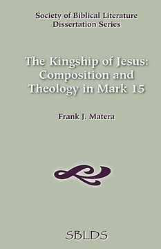 portada the kingship of jesus: composition and theology in mark 15 (en Inglés)