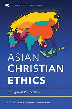 portada Asian Christian Ethics: Evangelical Perspectives (Foundations in Asian Christian Thought) 