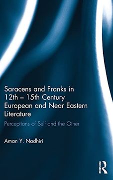 portada Saracens and Franks in 12Th - 15Th Century European and Near Eastern Literature: Perceptions of Self and the Other
