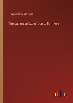 portada The Japanese Expedition to Formosa (en Inglés)